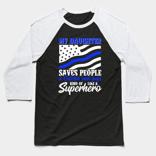 My Daughter Save People Baseball T-Shirt by cinchwares